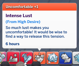 a screenshot of an uncomfortable +1 mood buff titled Intense Lust. it is captioned So much lust it makes you uncomfortable! It would be wise to find a way to release that tension.